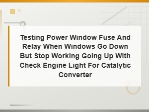 Power Window Fuse and Relay Test for Windows That Go Down but Not Up