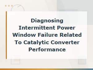 Diagnosing Intermittent Power Window Failure: Motor and Regulator Solutions